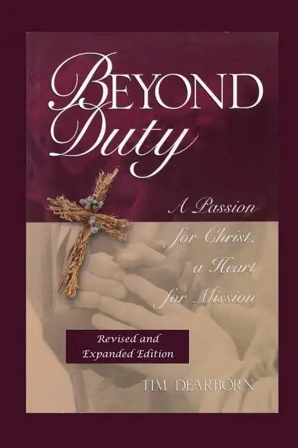 Beyond Duty: A Passion for Christ, a Heart for Mission - Paperback