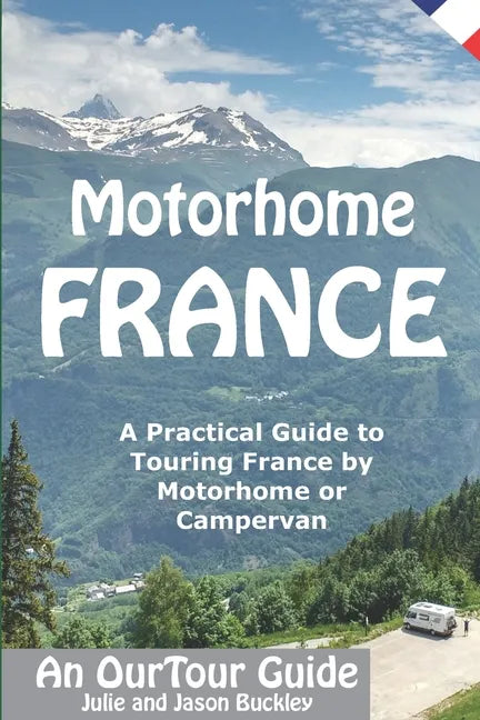 Motorhome France - An OurTour Guide: A Practical Guide to Touring France by Motorhome or Campervan - Paperback