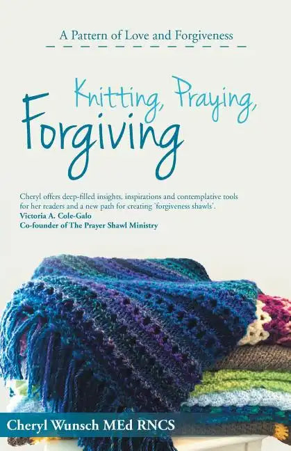 Knitting, Praying, Forgiving: A Pattern of Love and Forgiveness - Paperback