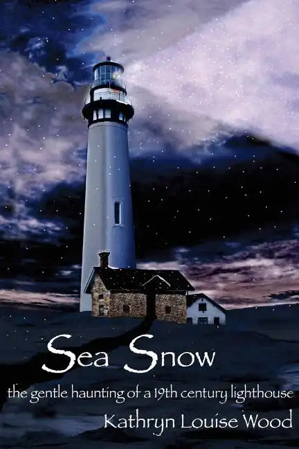 Sea Snow: the gentle haunting of a 19th century lighthouse - Paperback