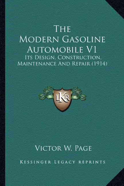 The Modern Gasoline Automobile V1: Its Design, Construction, Maintenance and Repair (1914) - Paperback