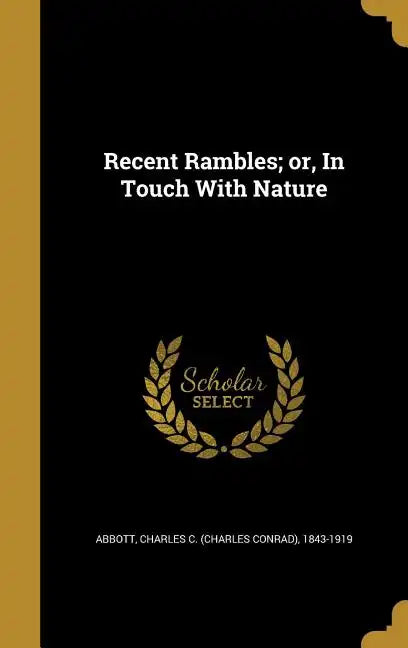 Recent Rambles; or, In Touch With Nature - Hardcover