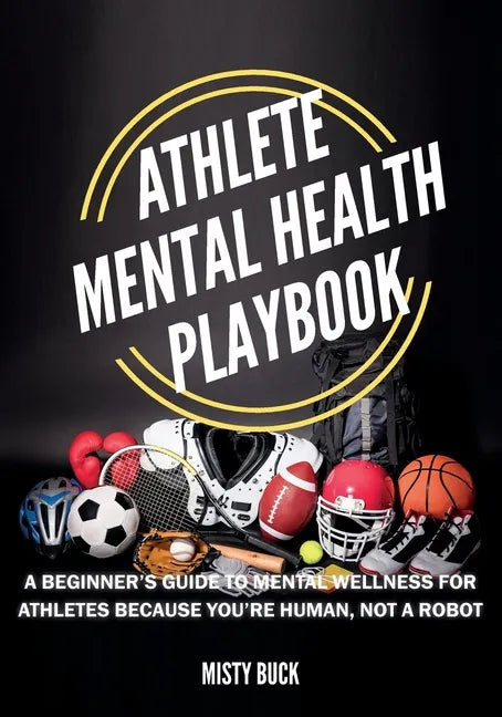 Athlete Mental Health Playbook: A guide to mental wellness for athletes - Paperback