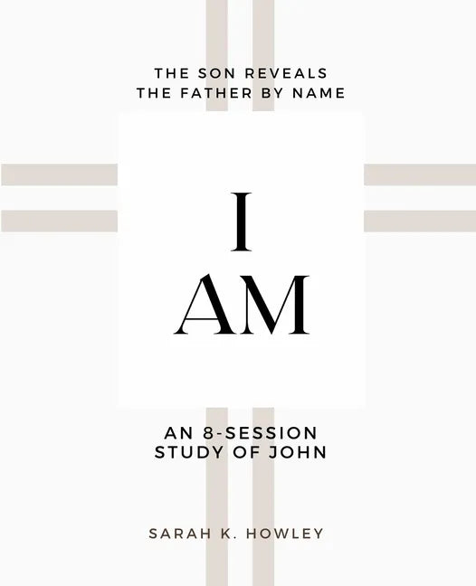 I Am: An 8-session Bible Study of John - Paperback