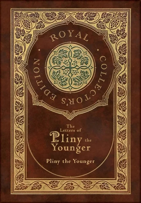The Letters of Pliny the Younger (Royal Collector's Edition) (Case Laminate Hardcover with Jacket) with Index - Hardcover