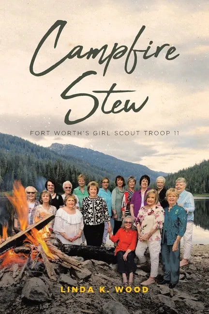 Campfire Stew: Fort Worth's Girl Scout Troop 11 - Paperback