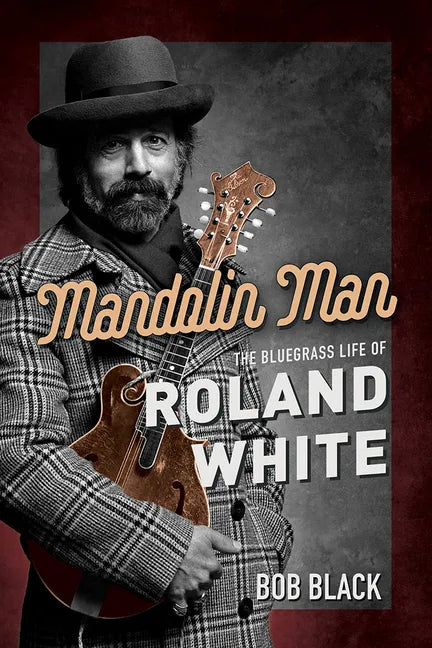 Mandolin Man: The Bluegrass Life of Roland White - Paperback