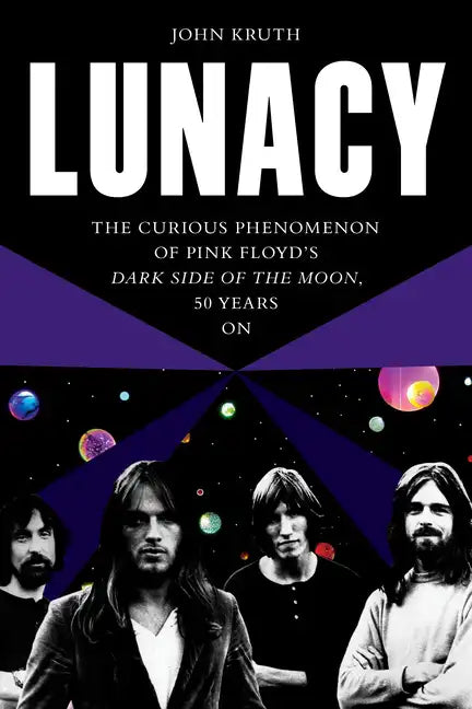 Lunacy: The Curious Phenomenon of Pink Floyd's Dark Side of the Moon, 50 Years on - Paperback