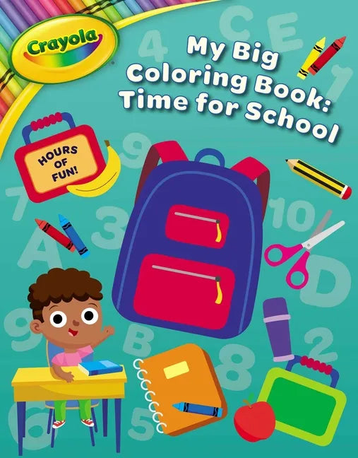 Crayola: Time for School (a Crayola My Big Coloring Activity Book for Kids) - Paperback