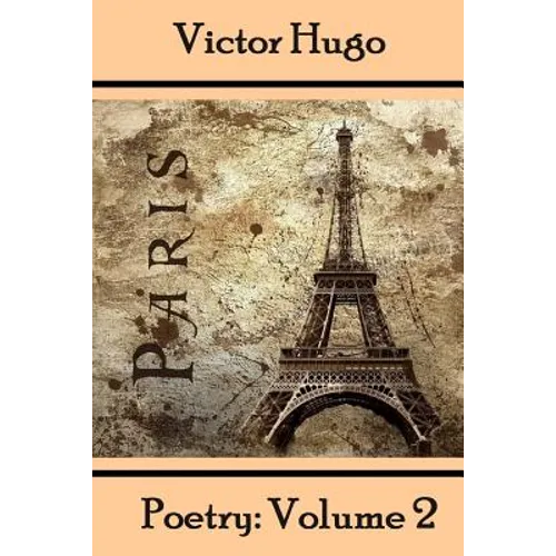 Victor Hugo, Poetry: Volume 2: Translated Into English. - Paperback