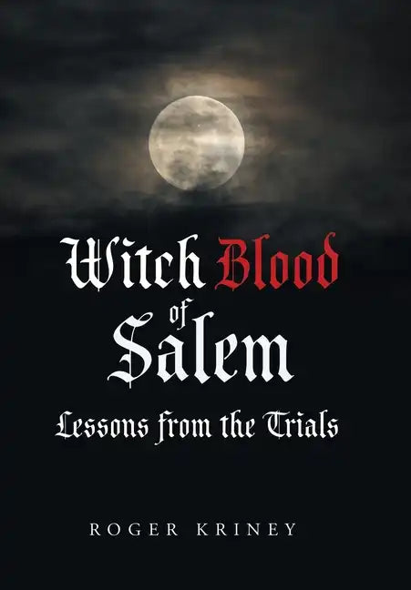 Witch Blood of Salem: Lessons from the Trials - Hardcover