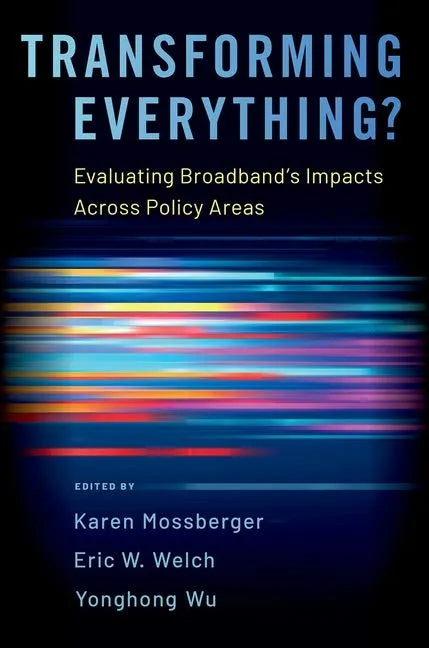 Transforming Everything?: Evaluating Broadband's Impacts Across Policy Areas - Paperback