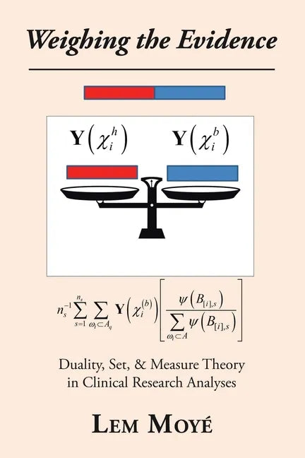 Weighing the Evidence: Duality, Set, & Measure Theory in Clinical Research Analyses - Paperback
