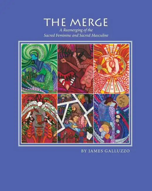The Merge: A Reemerging of the Sacred Feminine and Sacred Masculine - Paperback