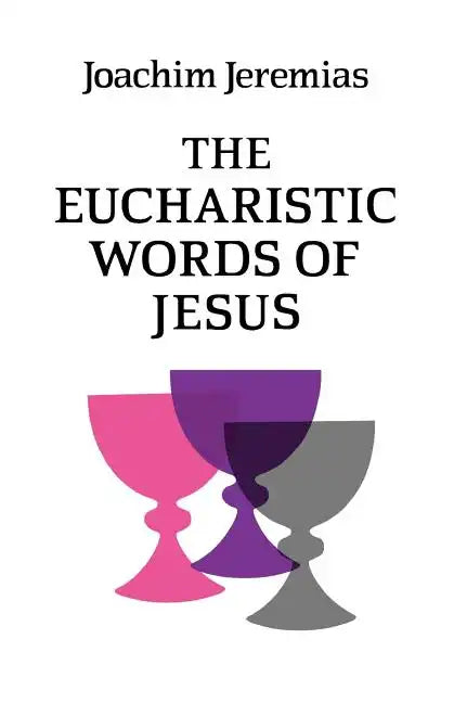 The Eucharistic Words of Jesus - Paperback