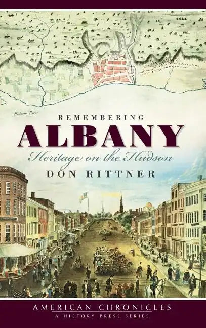 Remembering Albany: Heritage on the Hudson - Hardcover
