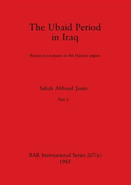 The Ubaid Period in Iraq, Part ii: Recent excavations in the Hamrin region - Paperback