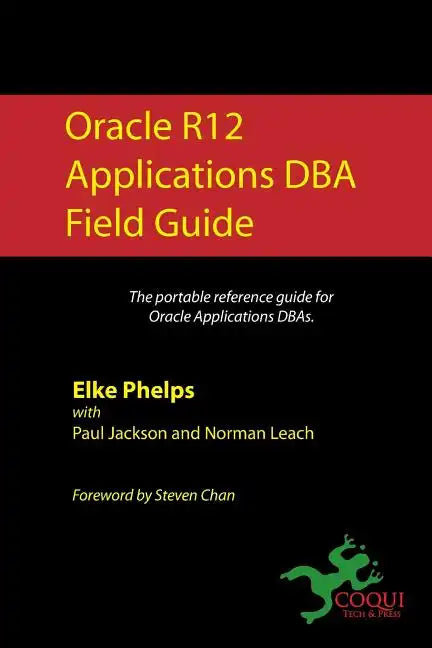 Oracle R12 Applications DBA Field Guide - Paperback