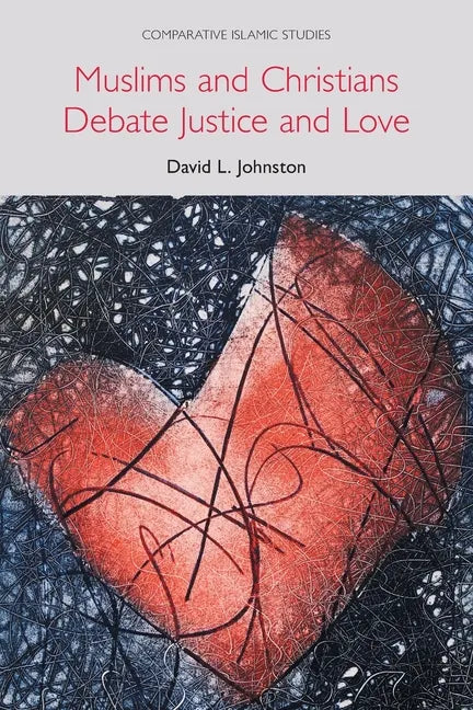 Muslims and Christians Debate Justice and Love - Paperback