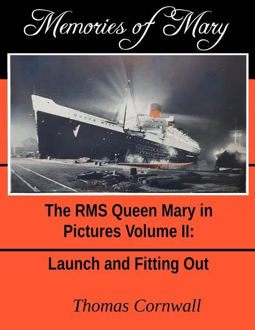 Memories of Mary: The RMS Queen Mary in Pictures Volume II - Paperback