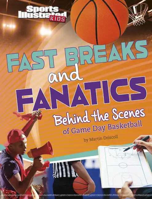 Fast Breaks and Fanatics: Behind the Scenes of Game Day Basketball - Paperback