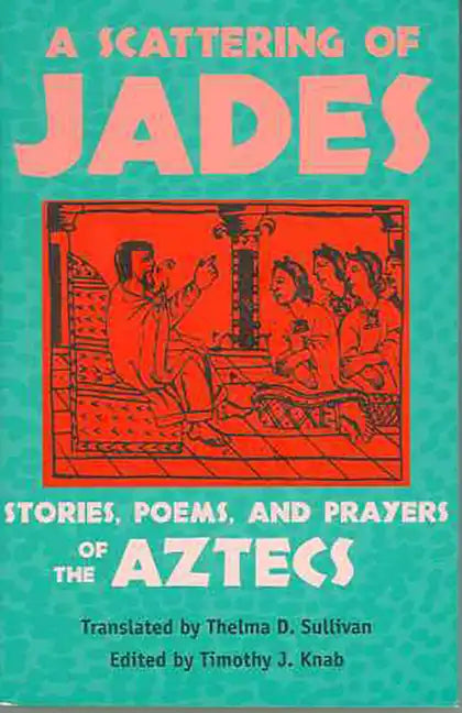 A Scattering of Jades: Stories, Poems, and Prayers of the Aztecs - Paperback