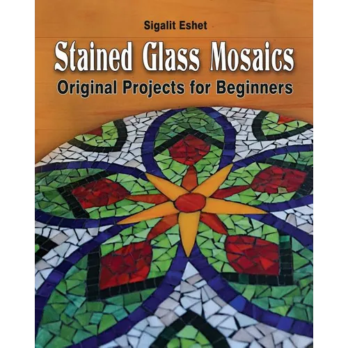 Stained Glass Mosaics: Original Projects for Beginners - Paperback