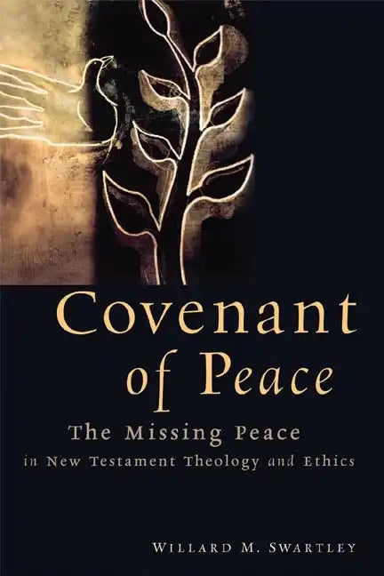 Covenant of Peace: The Missing Peace in New Testament Theology and Ethics - Paperback