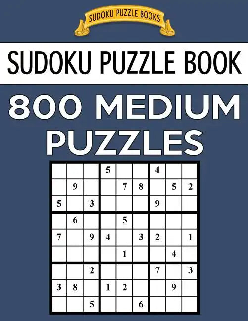 Sudoku Puzzle Book, 800 MEDIUM Puzzles: Single Difficulty Level For No Wasted Puzzles - Paperback
