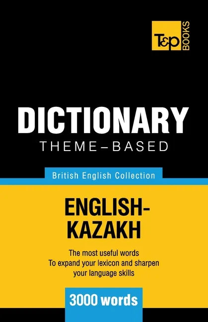Theme-based dictionary British English-Kazakh - 3000 words - Paperback
