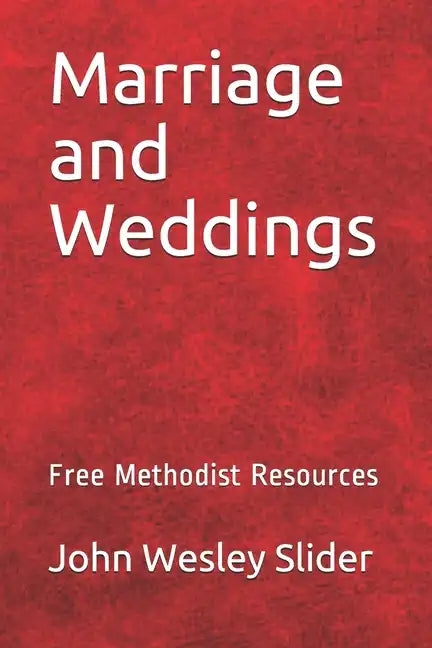 Free Methodist Handbook: Marriage and Weddings: Virtual Church Resources - Paperback