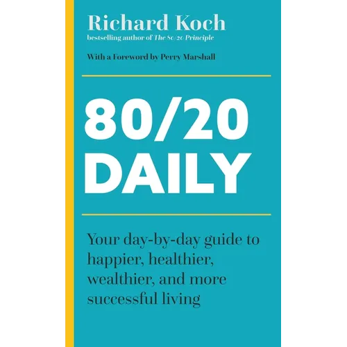 80/20 Daily: Your Day-By-Day Guide to Happier, Healthier, and More Successful Living Using the 8020 Principle - Paperback
