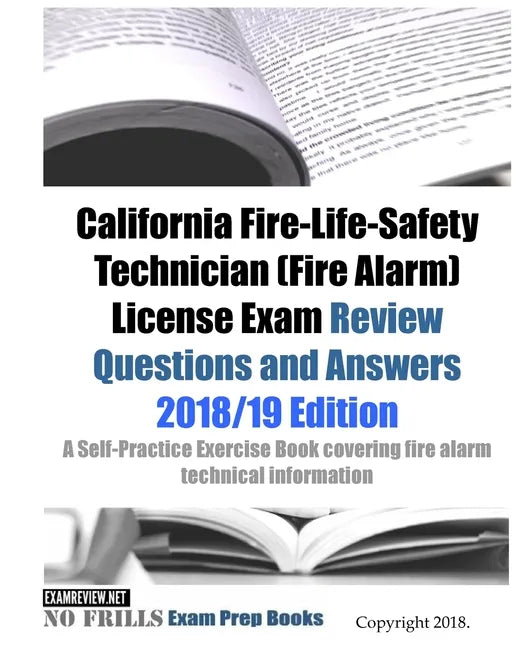 California Fire-Life-Safety Technician (Fire Alarm) License Exam Review Questions and Answers: A Self-Practice Exercise Book covering fire alarm techn - Paperback