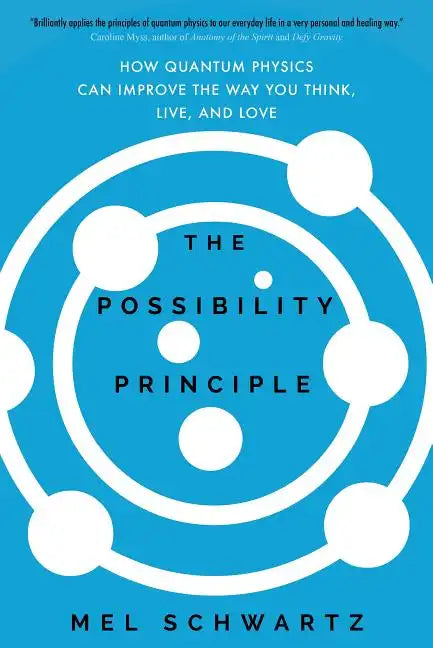 The Possibility Principle: How Quantum Physics Can Improve the Way You Think, Live, and Love - Hardcover