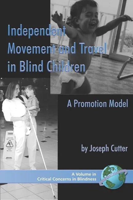 Independent Movement and Travel in Blind Children: A Promotion Model - Paperback