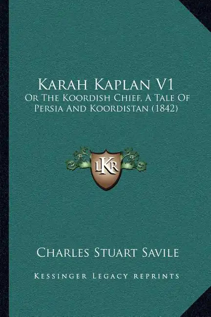 Karah Kaplan V1: Or the Koordish Chief, a Tale of Persia and Koordistan (1842) - Paperback