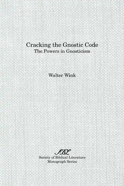 Cracking the Gnostic Code: The Powers of Gnosticism - Paperback