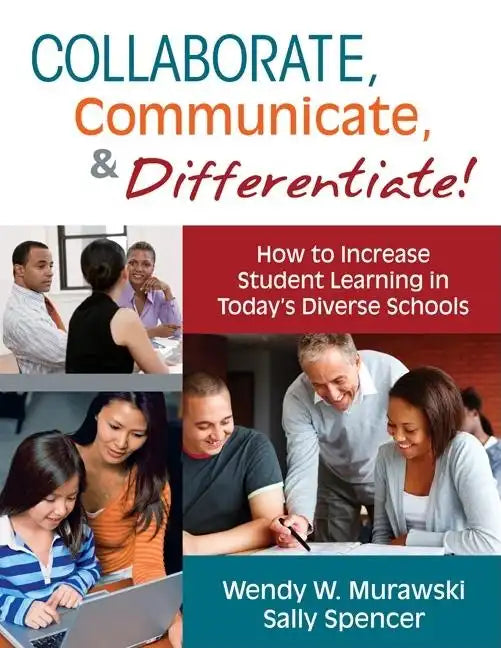 Collaborate, Communicate, & Differentiate!: How to Increase Student Learning in Today's Diverse Schools - Paperback