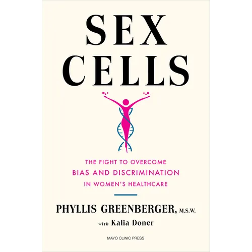 Sex Cells: The Fight to Overcome Bias and Discrimination in Women's Healthcare - Hardcover