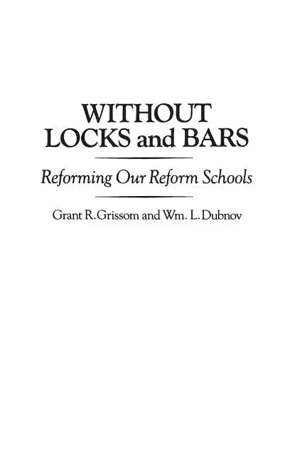 Without Locks and Bars: Reforming Our Reform Schools - Hardcover
