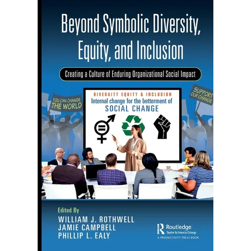 Beyond Symbolic Diversity, Equity, and Inclusion: Creating a Culture of Enduring Organizational Social Impact - Paperback