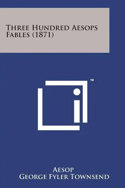 Three Hundred Aesops Fables (1871) - Paperback