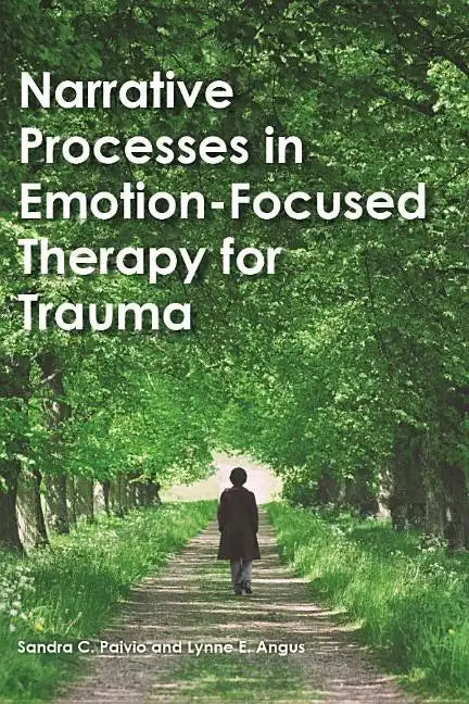 Narrative Processes in Emotion-Focused Therapy for Trauma - Hardcover