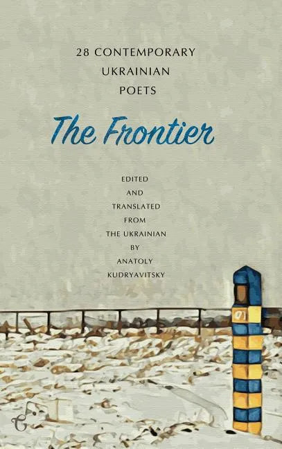 The Frontier: 28 Contemporary Ukrainian Poets: An Anthology (A Bilingual Edition) - Hardcover
