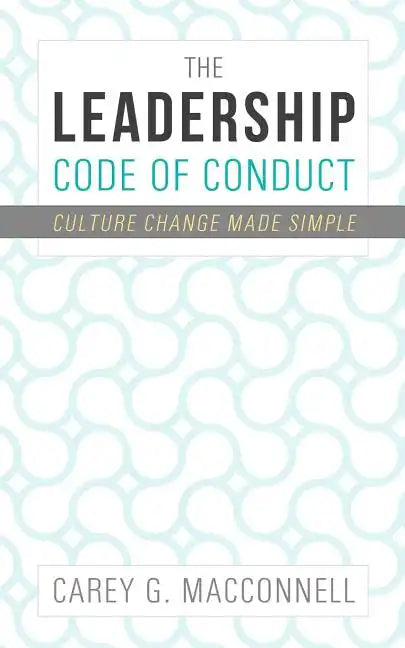 The Leadership Code of Conduct: Culture Change Made Simple - Paperback
