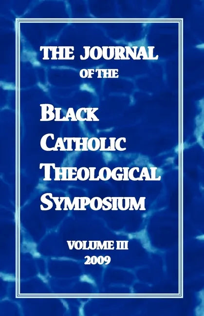 The Journal of the Black Catholic Theological Symposium Volume Three - Paperback