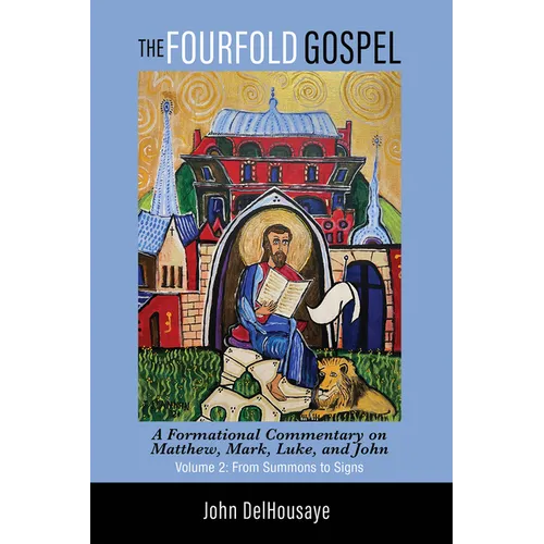 The Fourfold Gospel, Volume 2: A Formational Commentary on Matthew, Mark, Luke, and John: From Summons to Signs - Hardcover