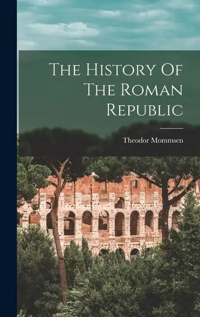The History Of The Roman Republic - Hardcover