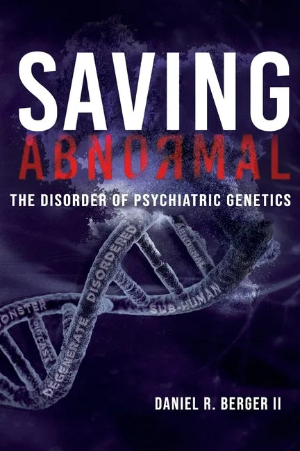 Saving Abnormal: The Disorder of Psychiatric Genetics - Paperback