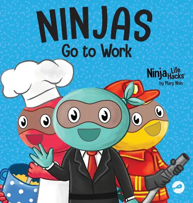 Ninjas Go to Work: A Rhyming Children's Book for Career Day - Hardcover